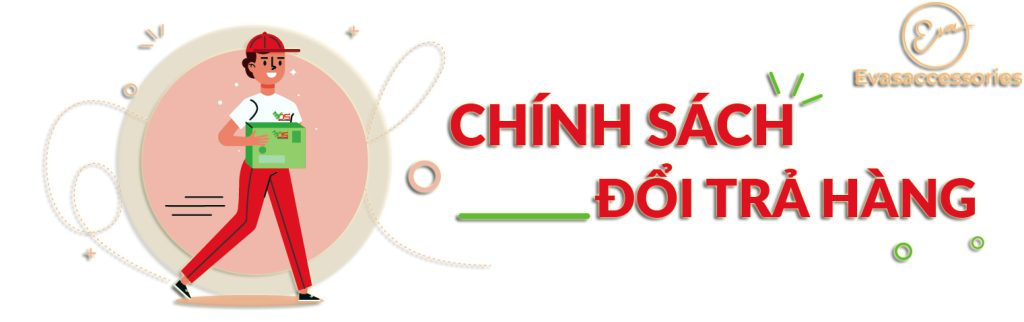 1 Số Chính Sách đổi Trả Hàng Evas Accessories